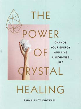 Power of Crystal Healing by Emma Lucy Knowles